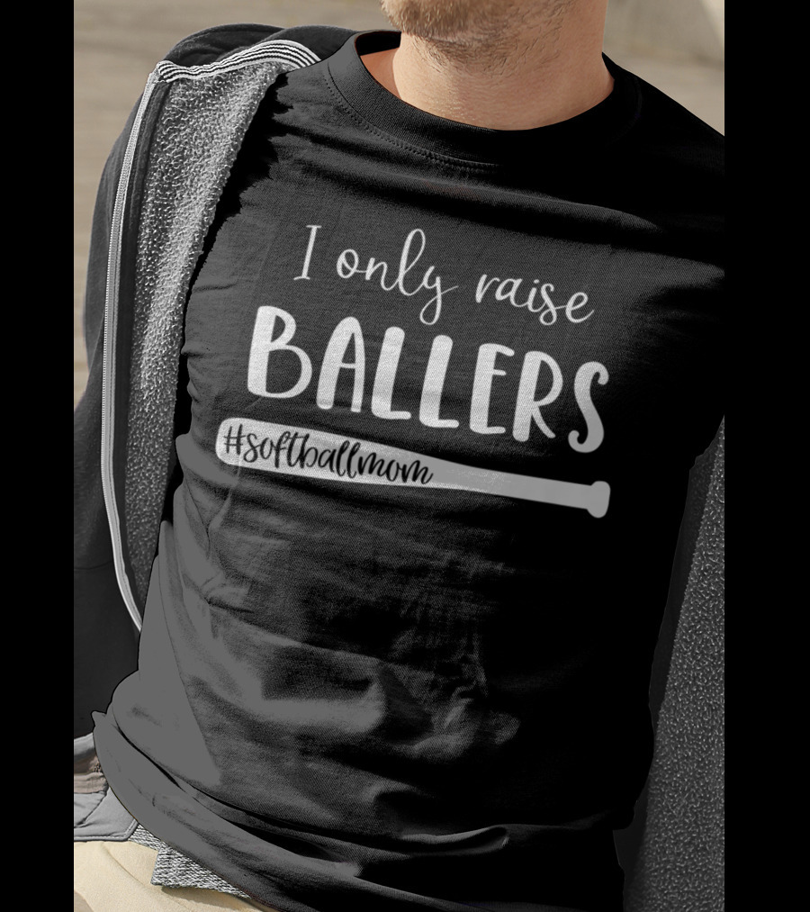 I Only Raise Ballers #SoftballMom T-Shirt