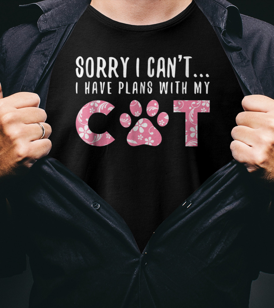 Sorry I Can't I Have Plans With My Cat Paw Love Mom Floral Pink T-Shirt