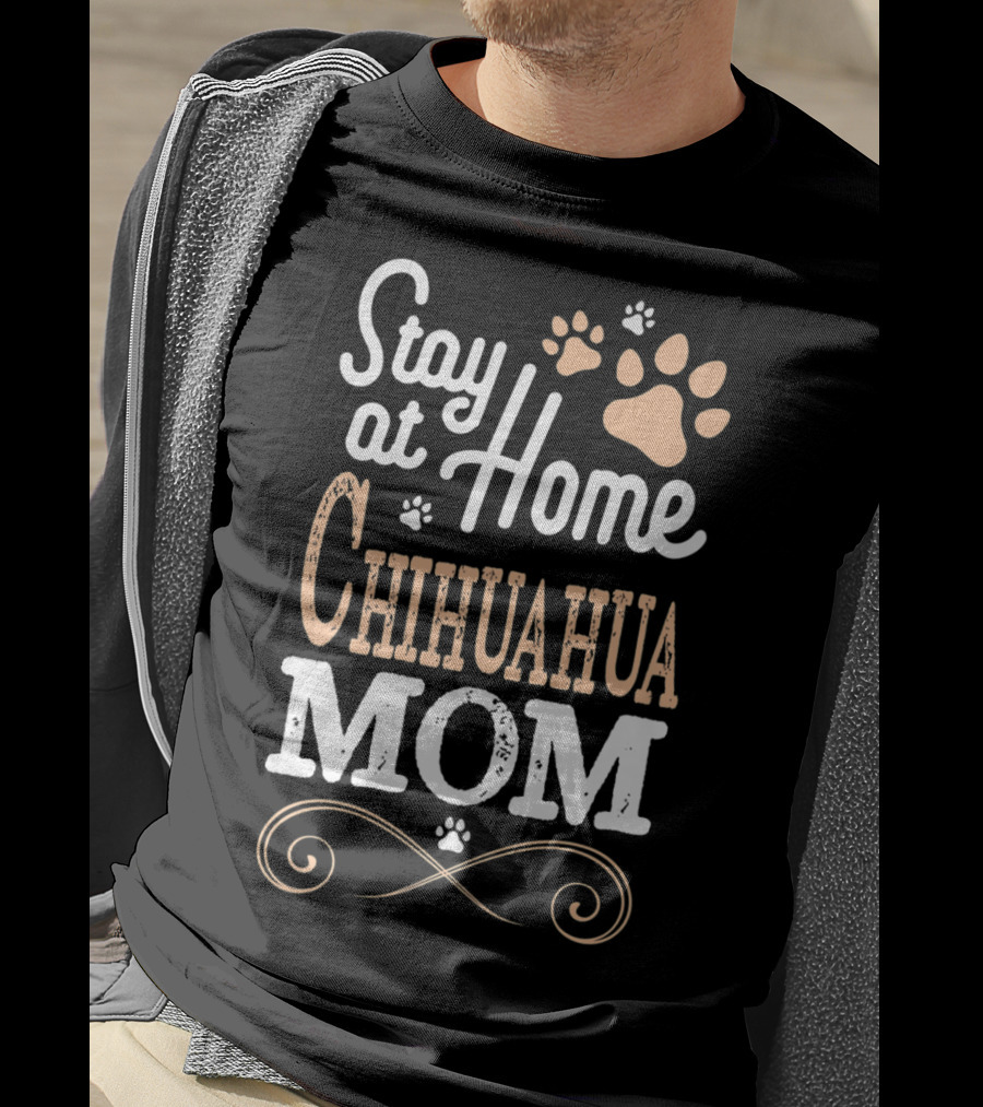 Stay At Home Chihuahua Mom Paw Prints T-Shirt