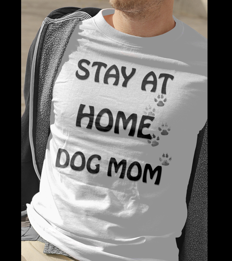 Stay At Home Dog Mom T-Shirt