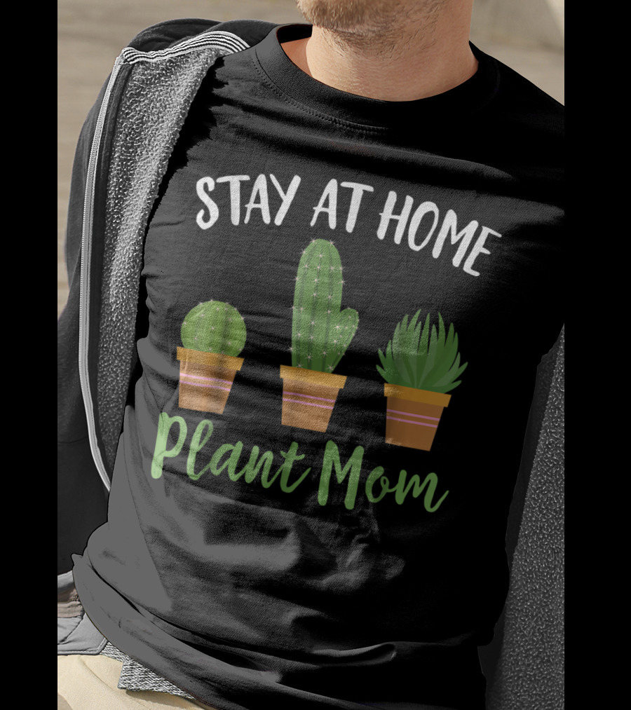 Stay At Home Plant Mom Succulent Cactus Gardening T-Shirt