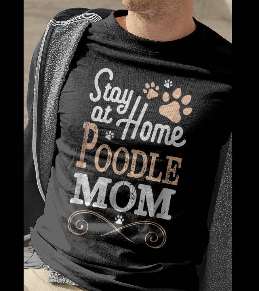 Stay At Home Poodle Mom T-Shirt