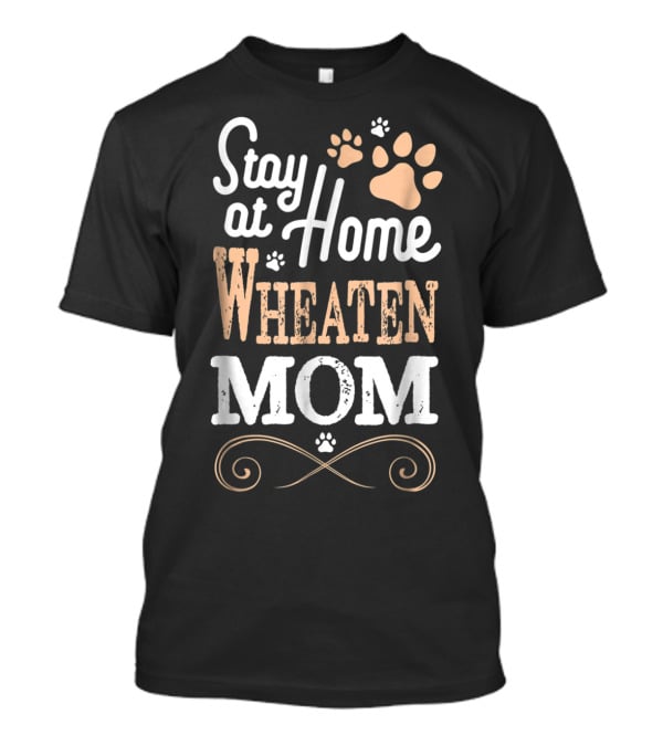 Stay At Home Wheaten Mom T-Shirt