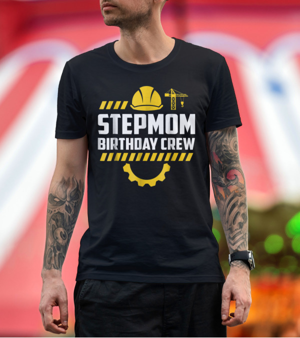 Premium T-Shirt: Stepmom Birthday Crew Construction Hard Hat and Crane T-Shirt Stepmom Birthday Crew Construction Hard Hat and Crane T-Shirt