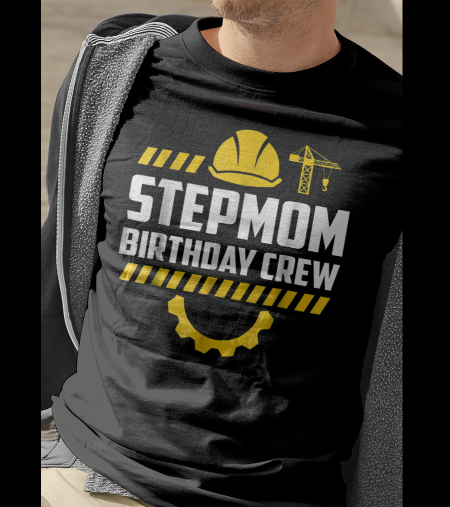 Stepmom Birthday Crew Construction Hard Hat And Crane T-Shirt