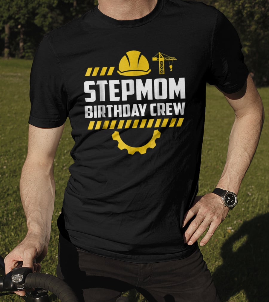Stepmom Birthday Crew Construction Hard Hat And Crane T-Shirt