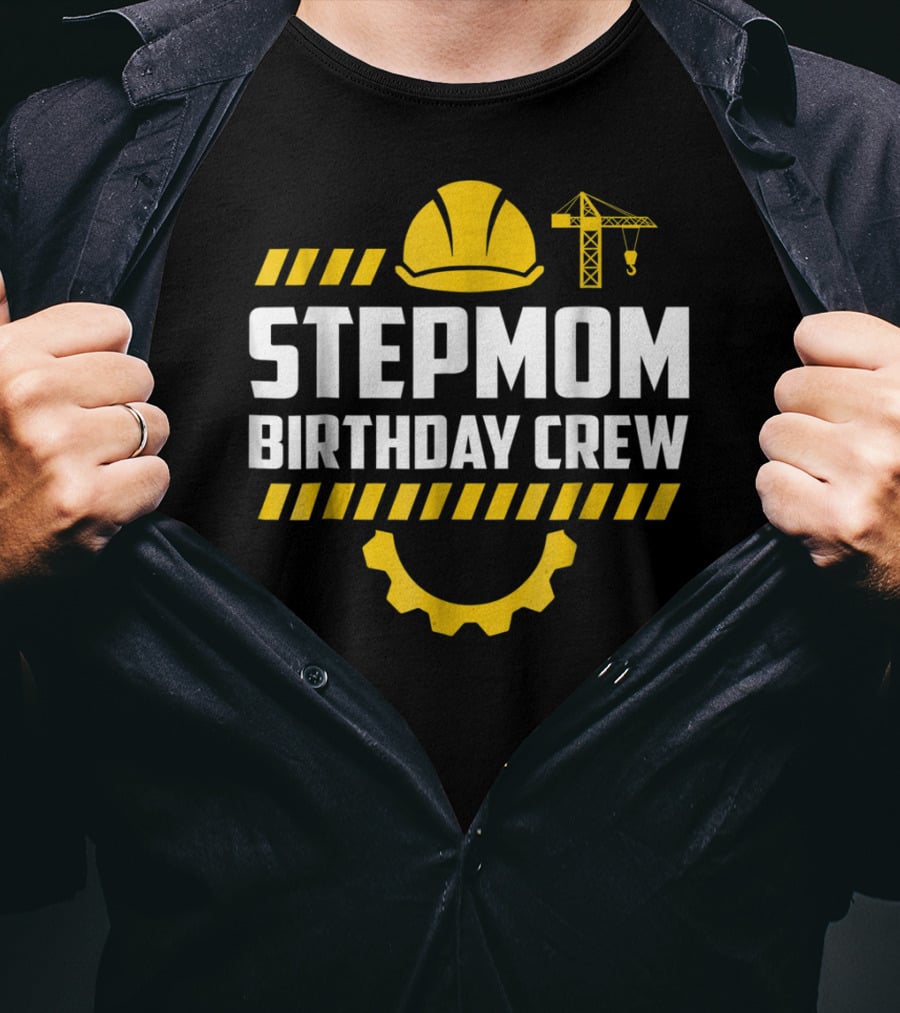 Stepmom Birthday Crew Construction Hard Hat And Crane T-Shirt