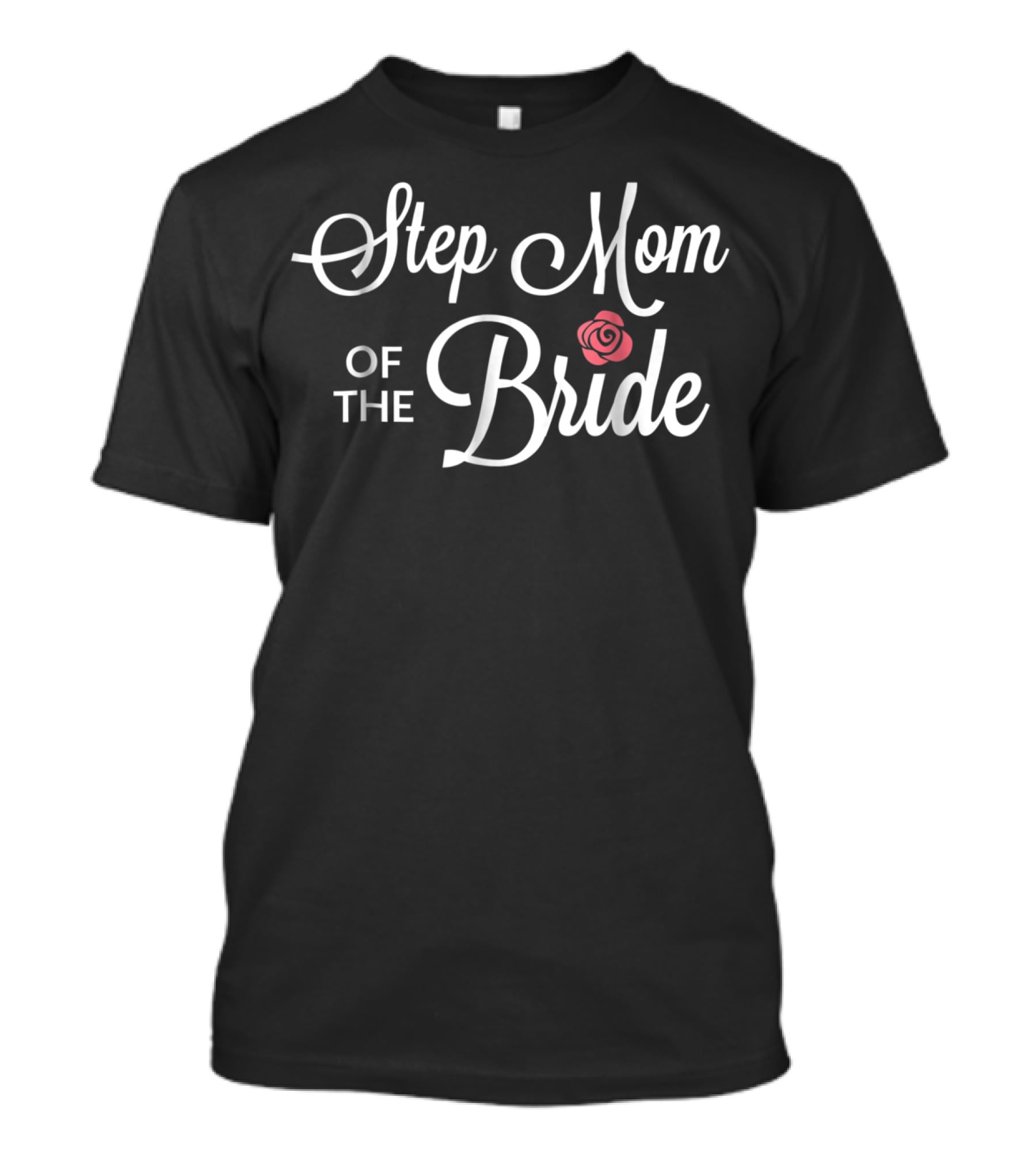 Step Mom Of The Bride Wedding Party V272 Rose Accent T-Shirt