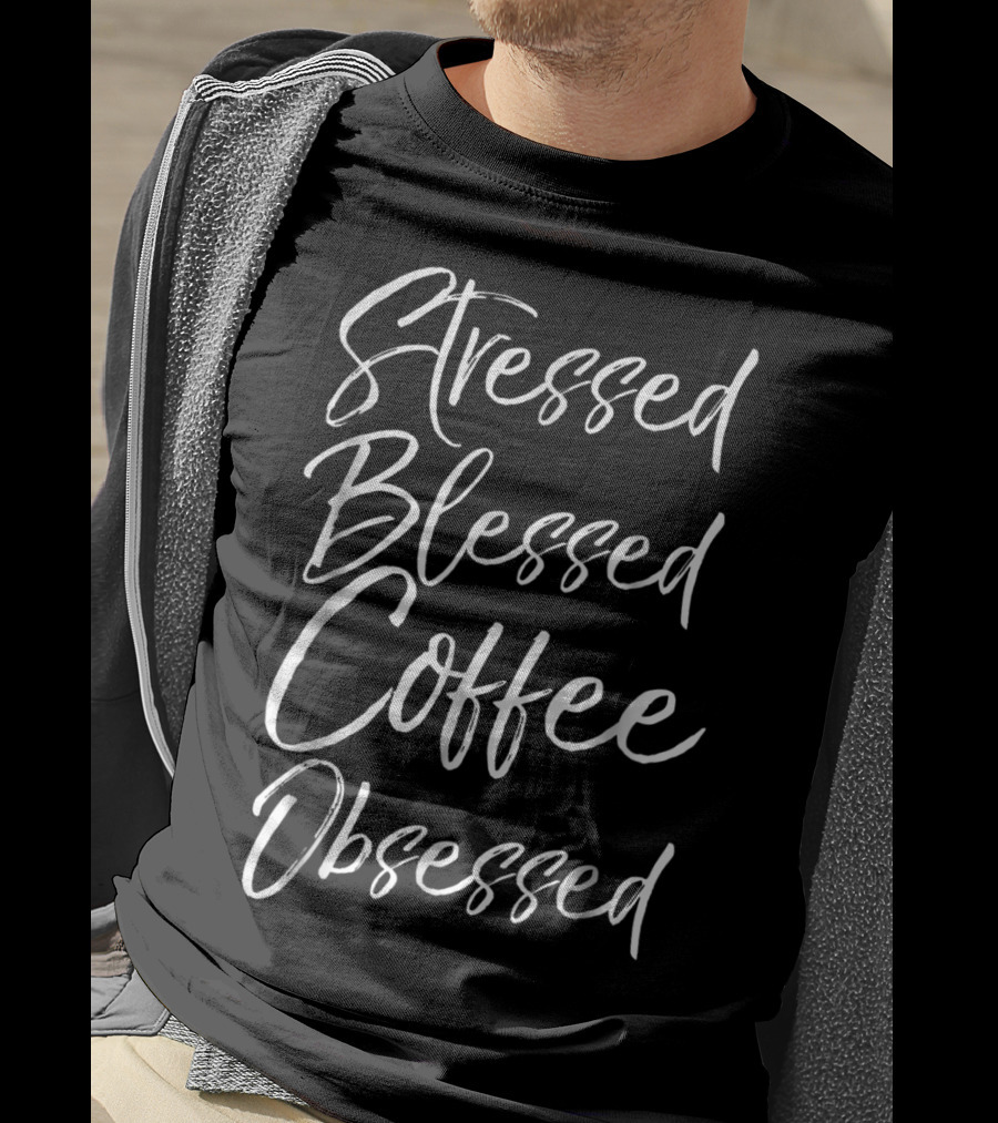 Stressed Blessed Coffee Obsessed Christian Mom Funny T-Shirt