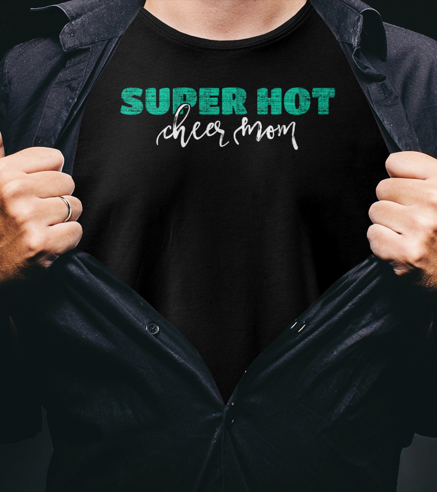 Super Hot Cheer Mom Cheerleader Mom T-Shirt