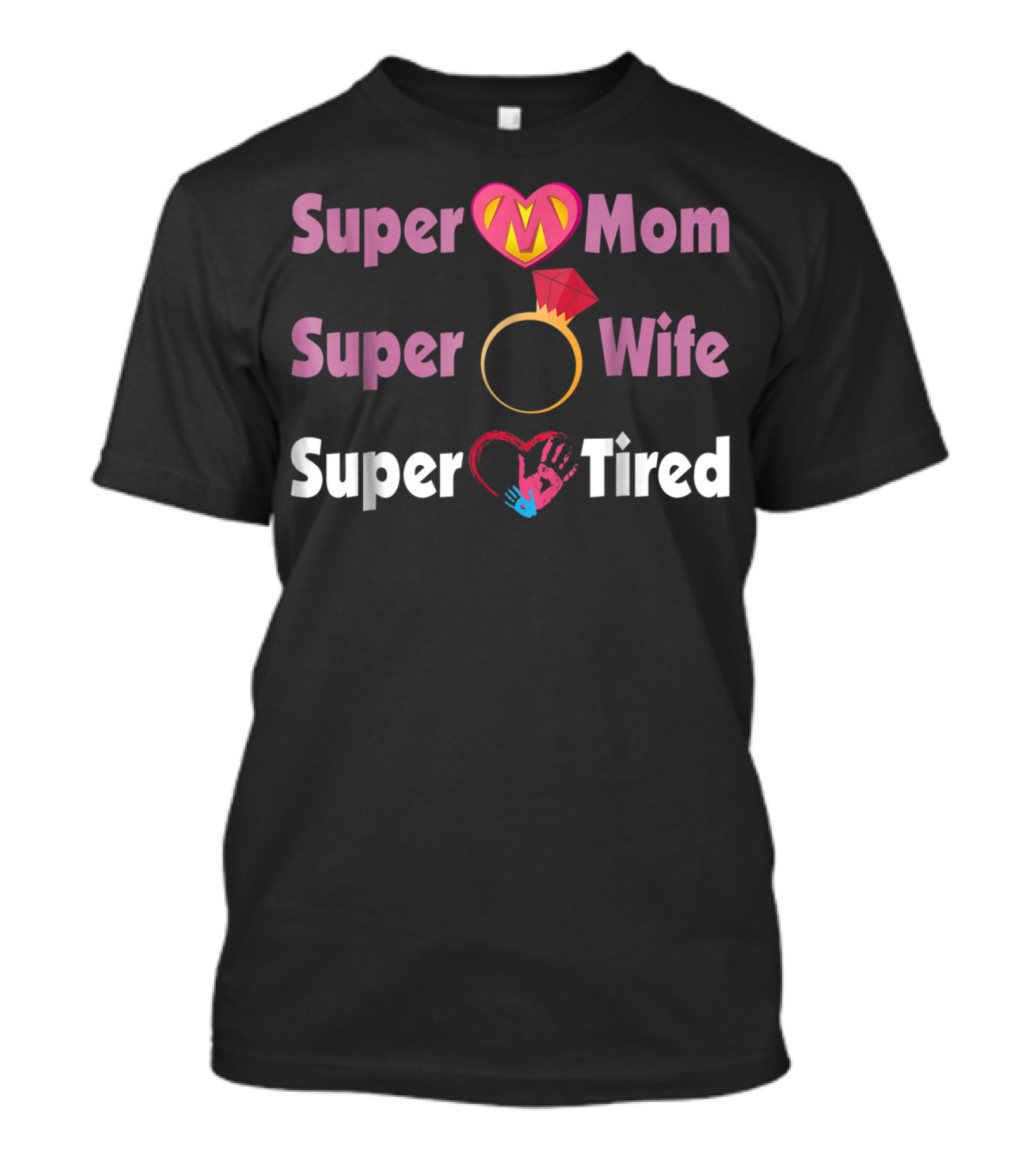 Super Mom Super Wife Super Tired Heart And Ring Motif T-Shirt