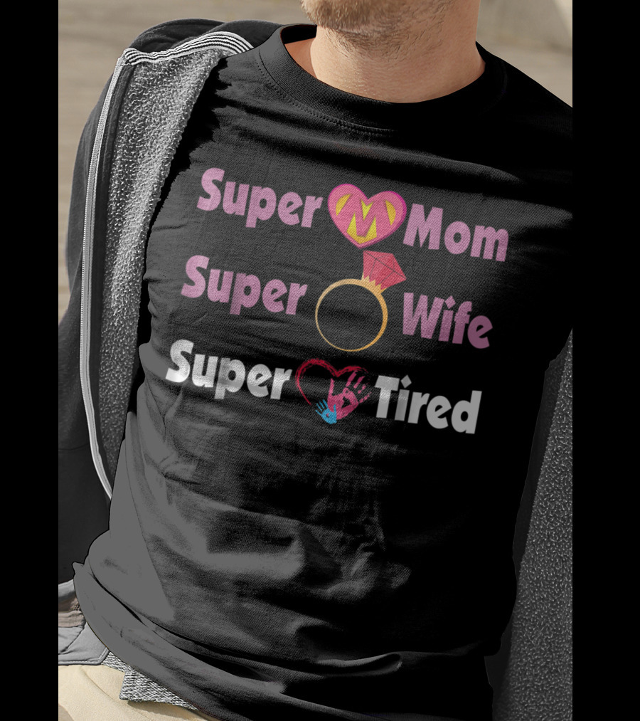 Super Mom Super Wife Super Tired Heart And Ring Motif T-Shirt