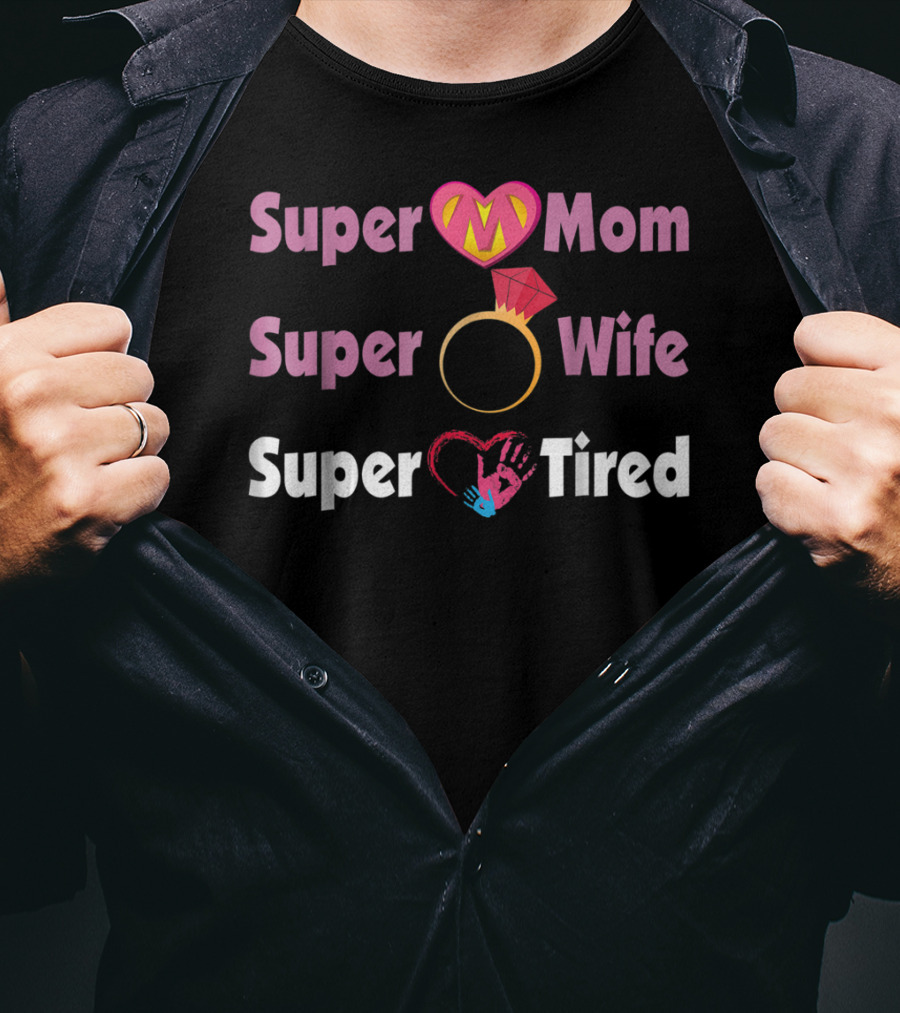 Super Mom Super Wife Super Tired Heart And Ring Motif T-Shirt