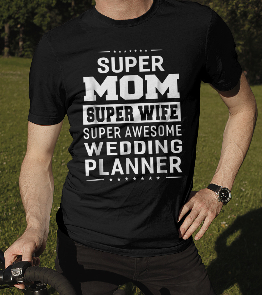 Super Mom Super Wife Super Awesome Wedding Planner T-Shirt