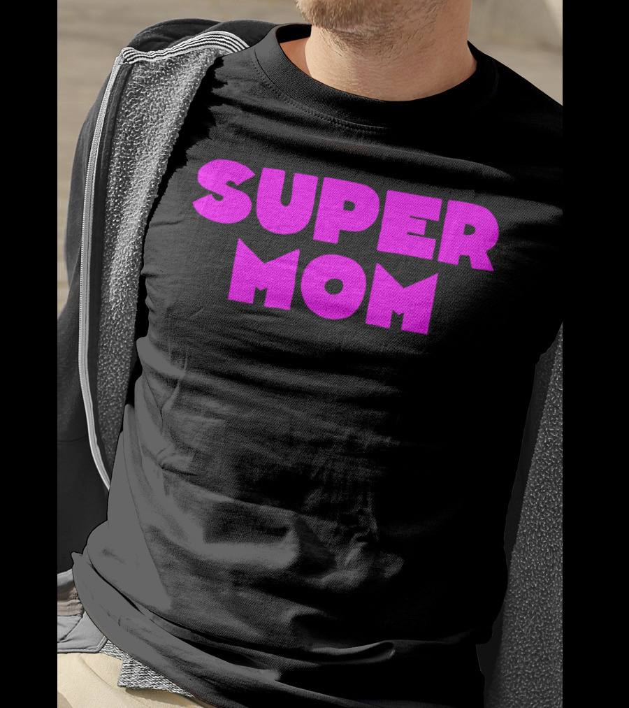 Super Mom For Your Special Mom In Bold Pink Letters T-Shirt