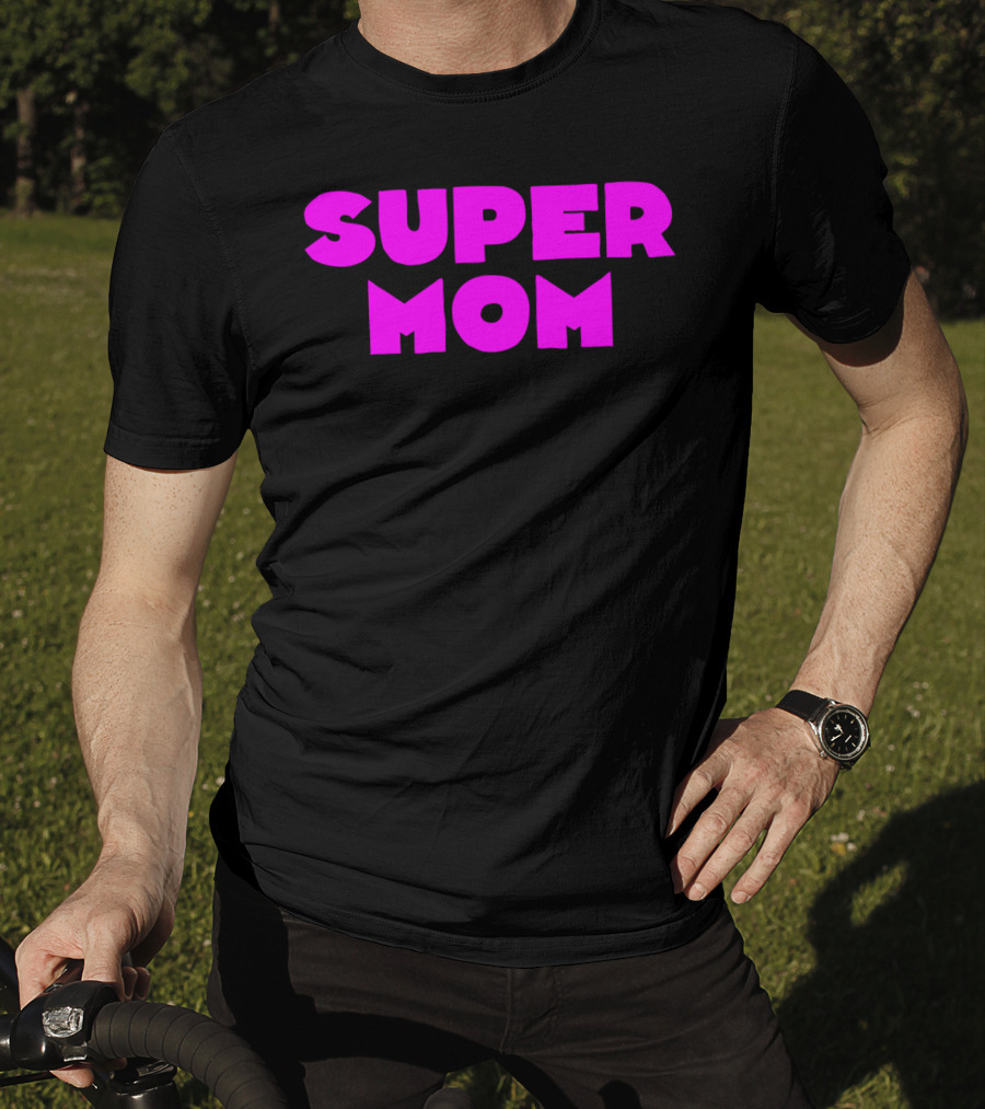 Super Mom For Your Special Mom In Bold Pink Letters T-Shirt