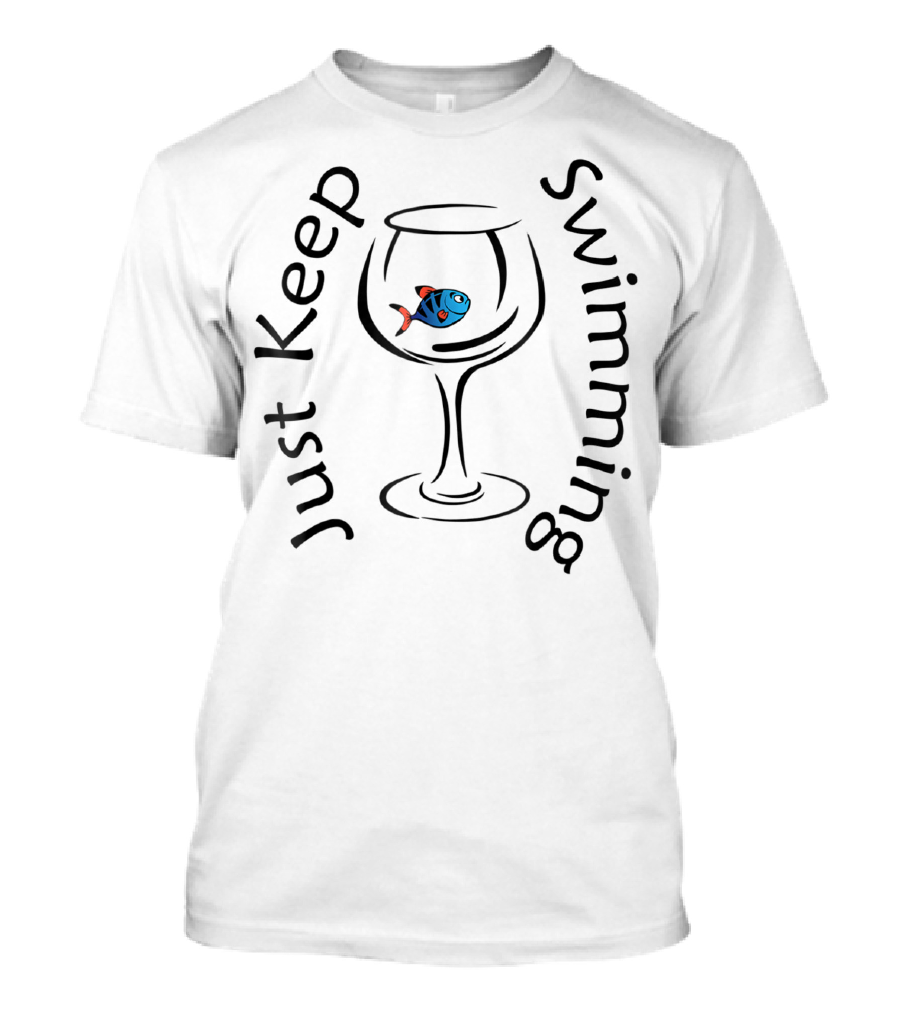Just Keep Swimming Fish In A Glass T-Shirt