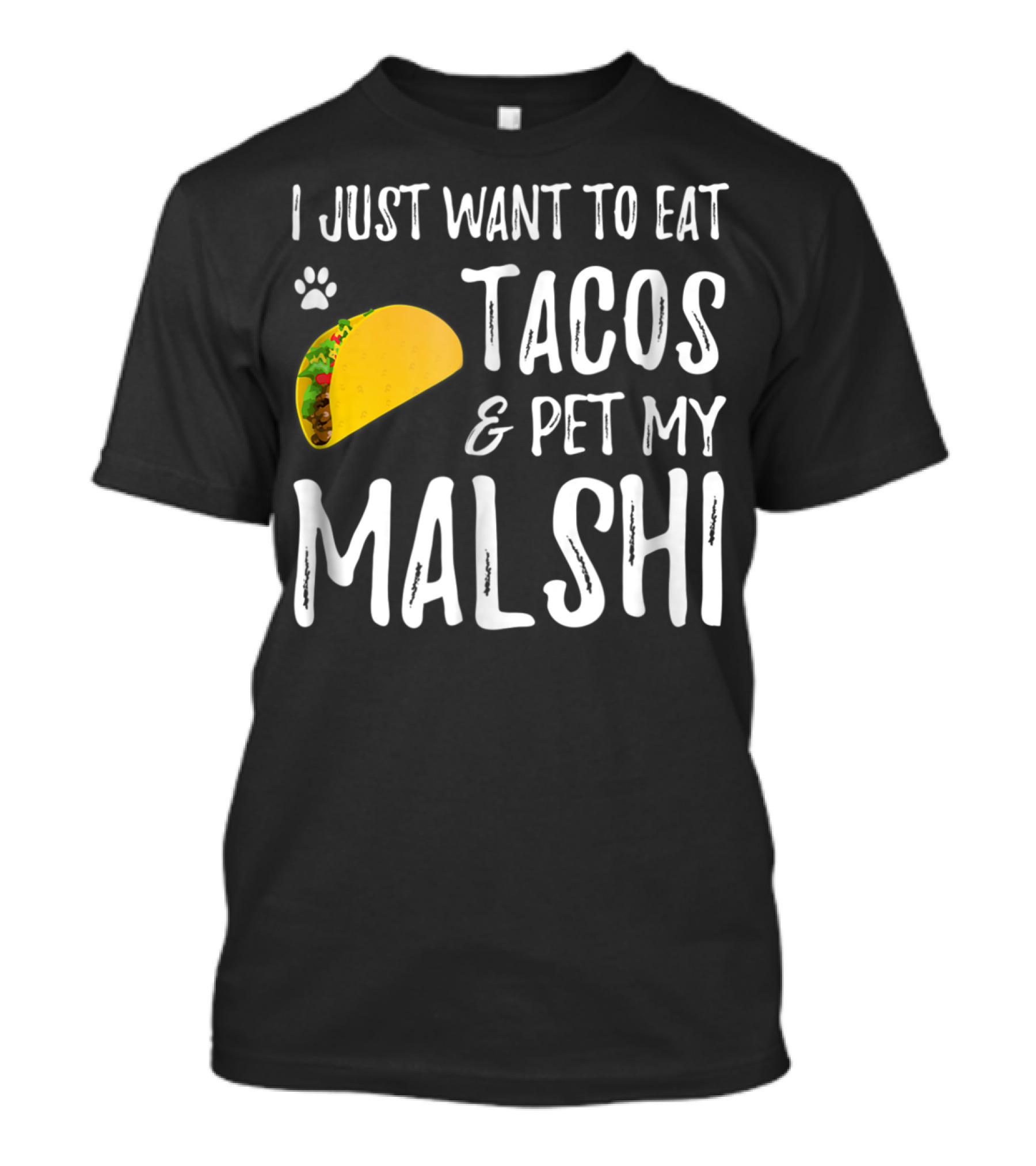 I Just Want To Eat Tacos And Pet My Malshi Dog Lover Cinco De Mayo T-Shirt