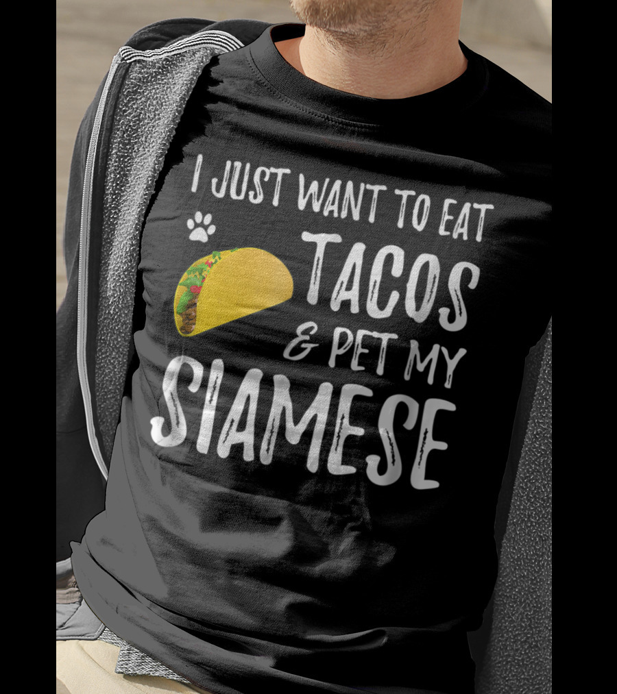 I Just Want To Eat Tacos And Pet My Siamese Cat Lover Cinco De Mayo T-Shirt
