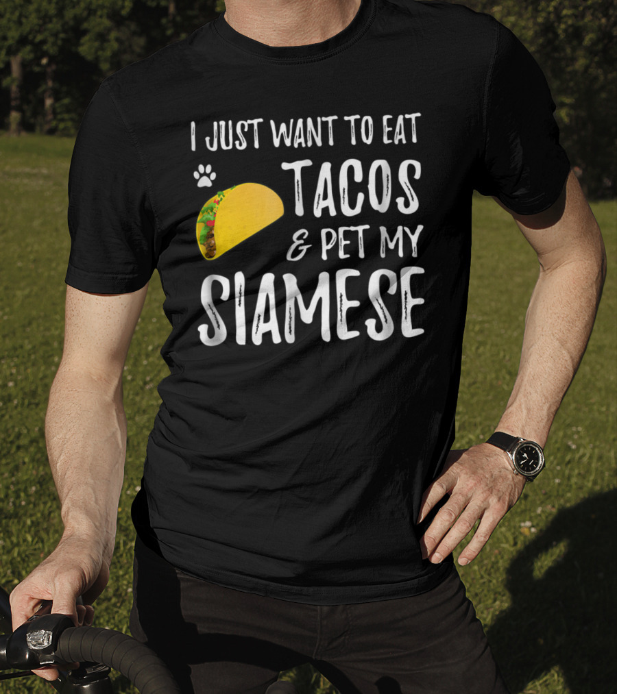 I Just Want To Eat Tacos And Pet My Siamese Cat Lover Cinco De Mayo T-Shirt