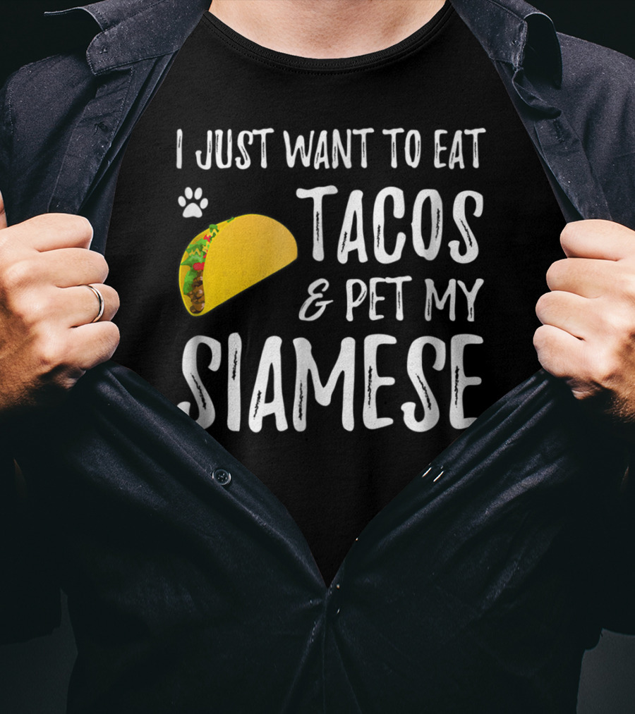I Just Want To Eat Tacos And Pet My Siamese Cat Lover Cinco De Mayo T-Shirt