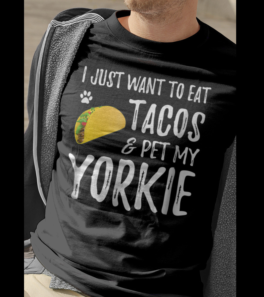 Eat Tacos And Pet My Yorkie Dog Mom Or Dog Dad Cinco De Mayo Lover T-Shirt