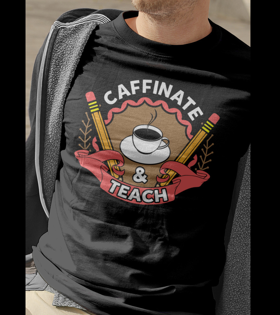 Caffinate And Teach Coffee Pencil Emblem Teacher Mom School T-Shirt