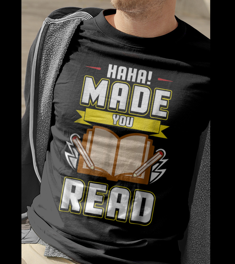 Haha Made You Read Teacher Mom School Book T-Shirt