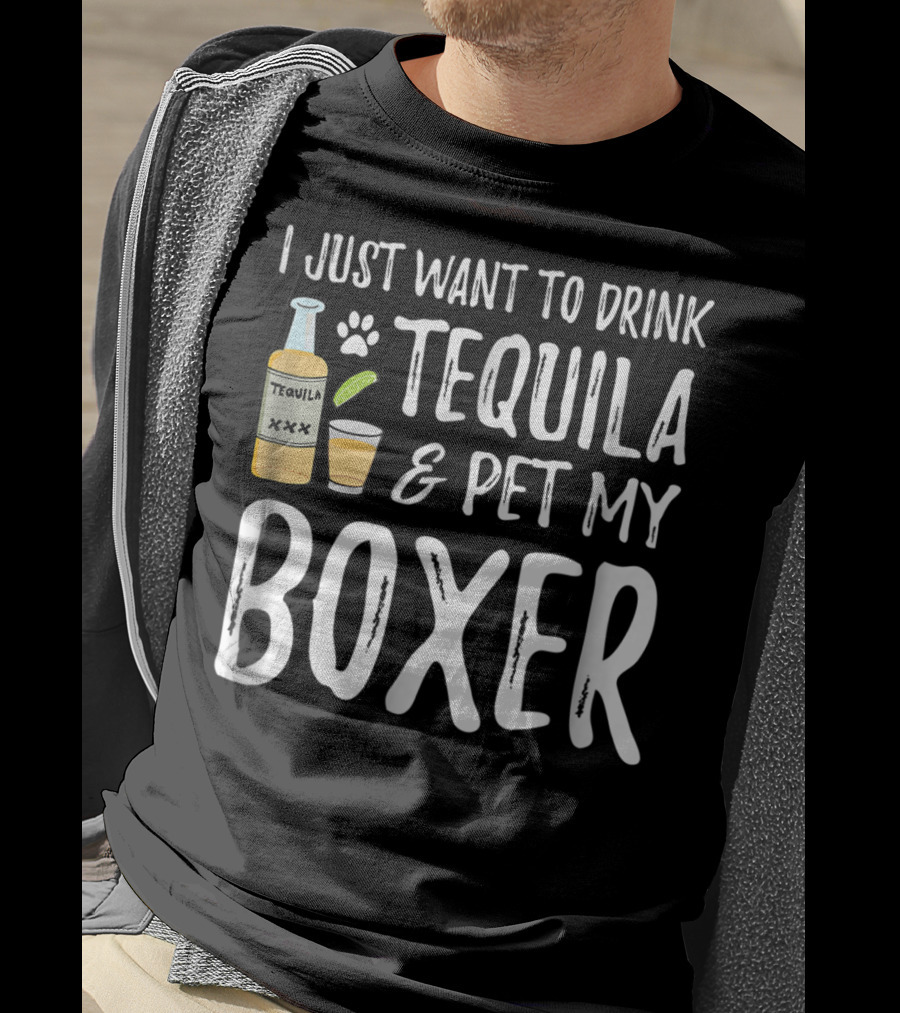 I Just Want To Drink Tequila And Pet My Boxer For Cinco De Mayo Dog Mom T-Shirt
