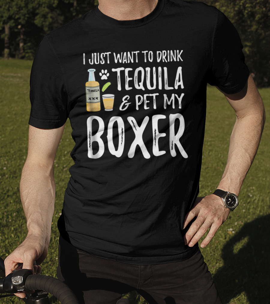I Just Want To Drink Tequila And Pet My Boxer For Cinco De Mayo Dog Mom T-Shirt