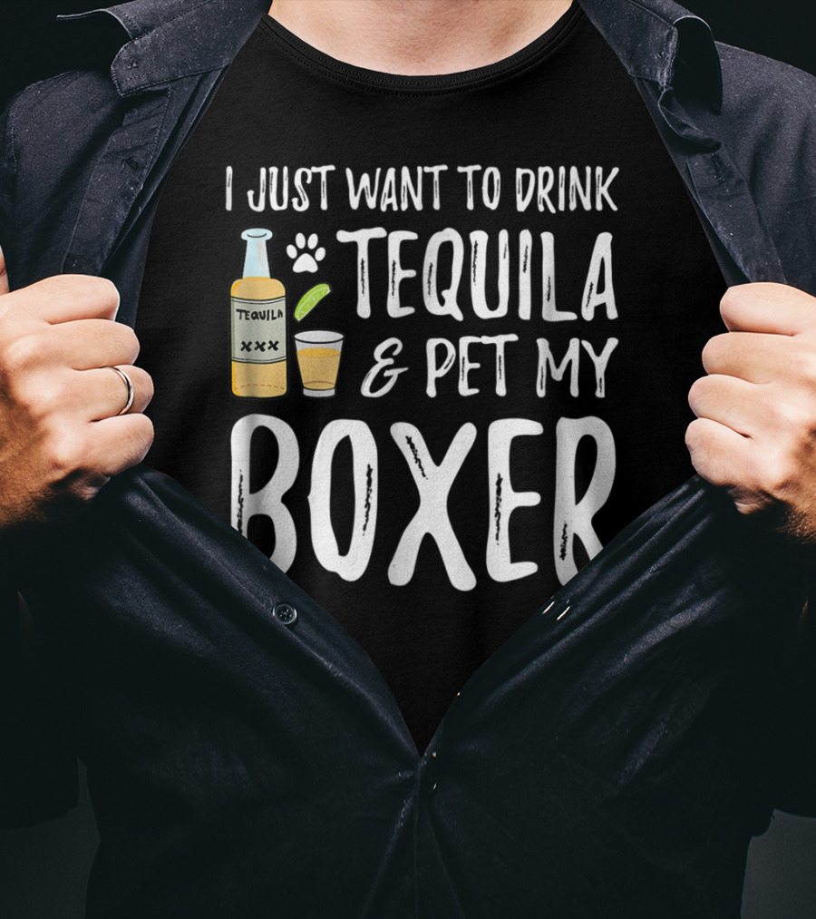I Just Want To Drink Tequila And Pet My Boxer For Cinco De Mayo Dog Mom T-Shirt