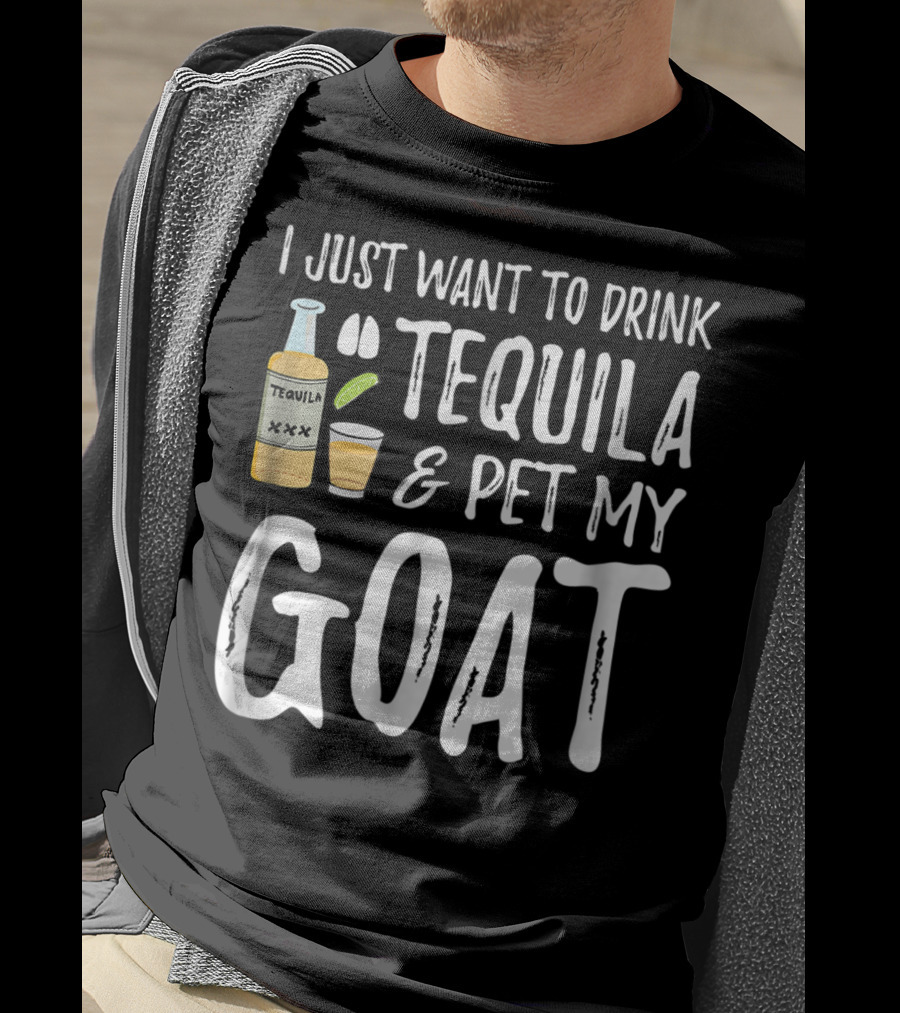 I Just Want To Drink Tequila And Pet My Goat For Cinco De Mayo Goat Mom T-Shirt