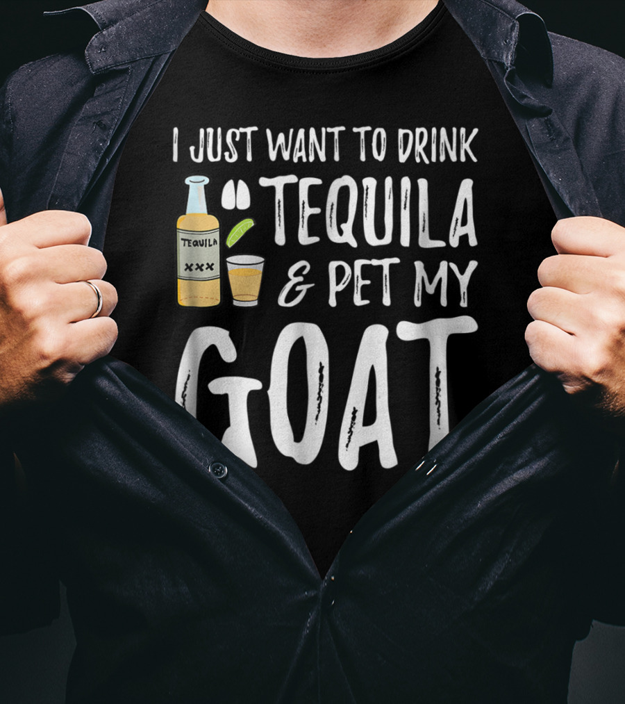 I Just Want To Drink Tequila And Pet My Goat For Cinco De Mayo Goat Mom T-Shirt