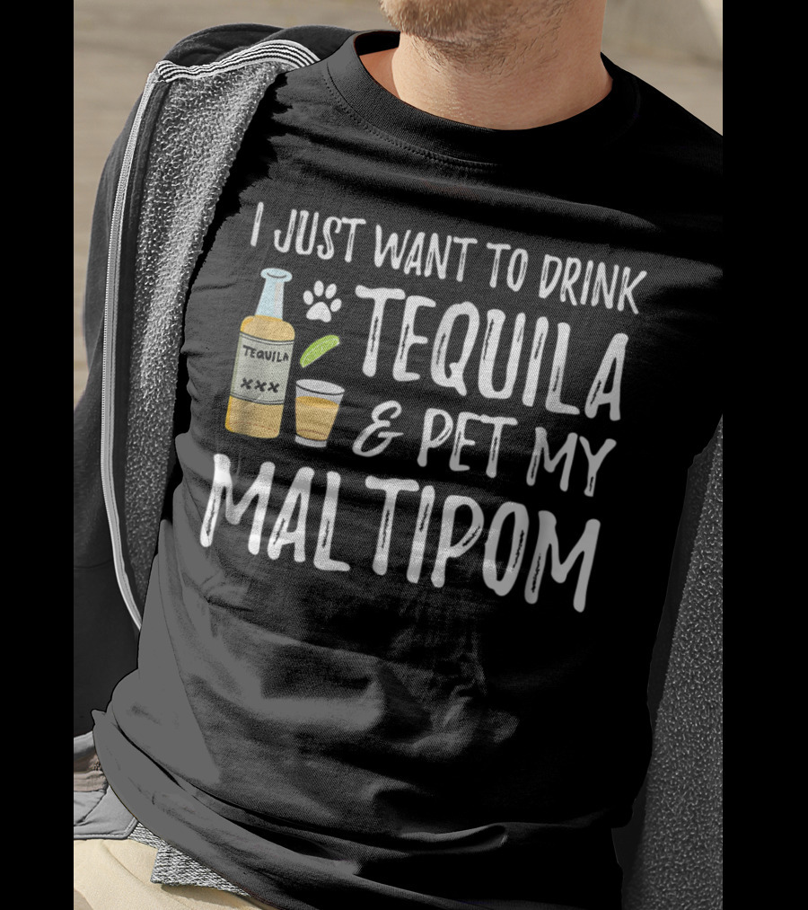 I Just Want To Drink Tequila And Pet My Maltipom Dog Mom Dog Dad For Cinco De Mayo T-Shirt