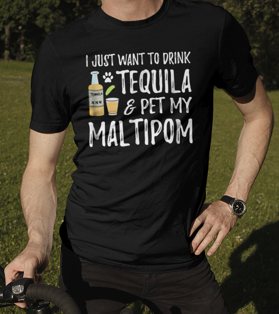 I Just Want To Drink Tequila And Pet My Maltipom Dog Mom Dog Dad For Cinco De Mayo T-Shirt