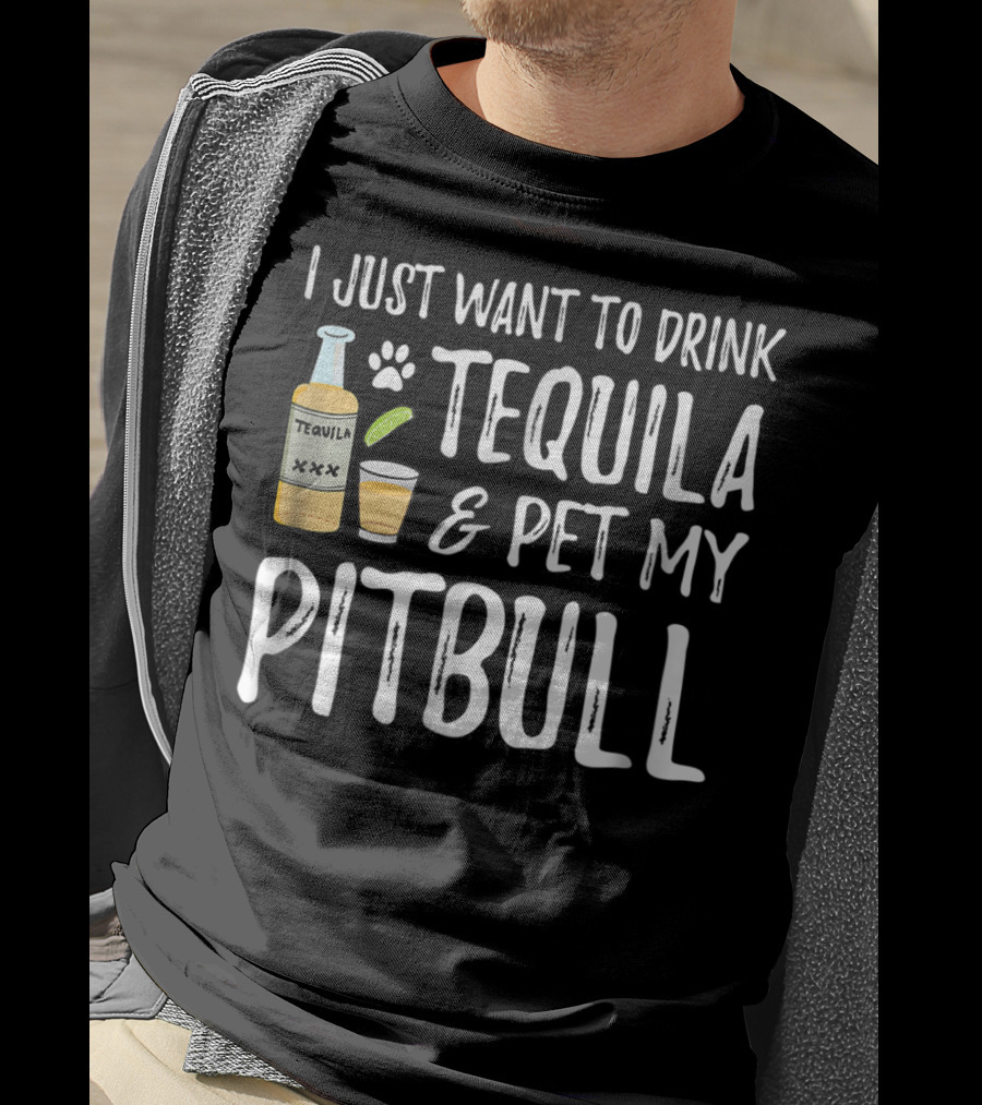 I Just Want To Drink Tequila And Pet My Pitbull For Cinco De Mayo Dog Mom Or Dog Dad53 T-Shirt