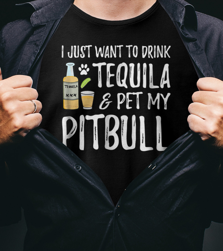 I Just Want To Drink Tequila And Pet My Pitbull For Cinco De Mayo Dog Mom Or Dog Dad53 T-Shirt