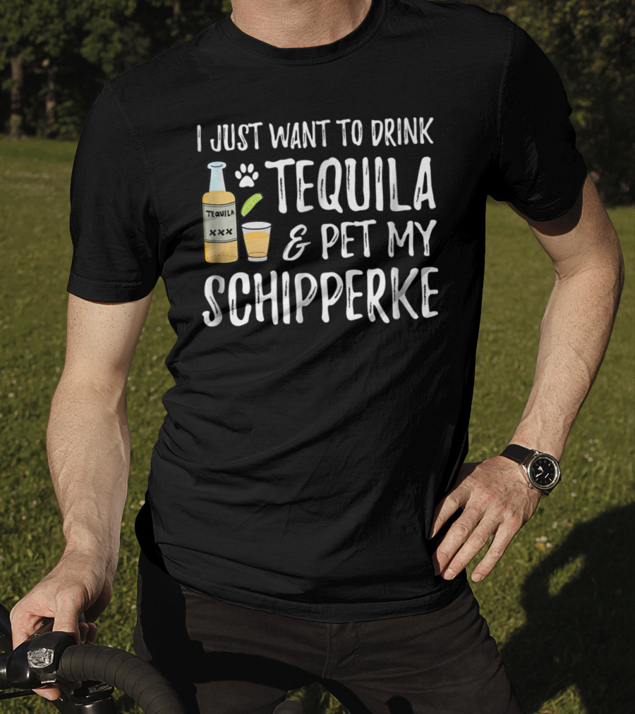 I Just Want To Drink Tequila And Pet My Schipperke Cinco De Mayo Dog Mom Dog Dad 54 T-Shirt