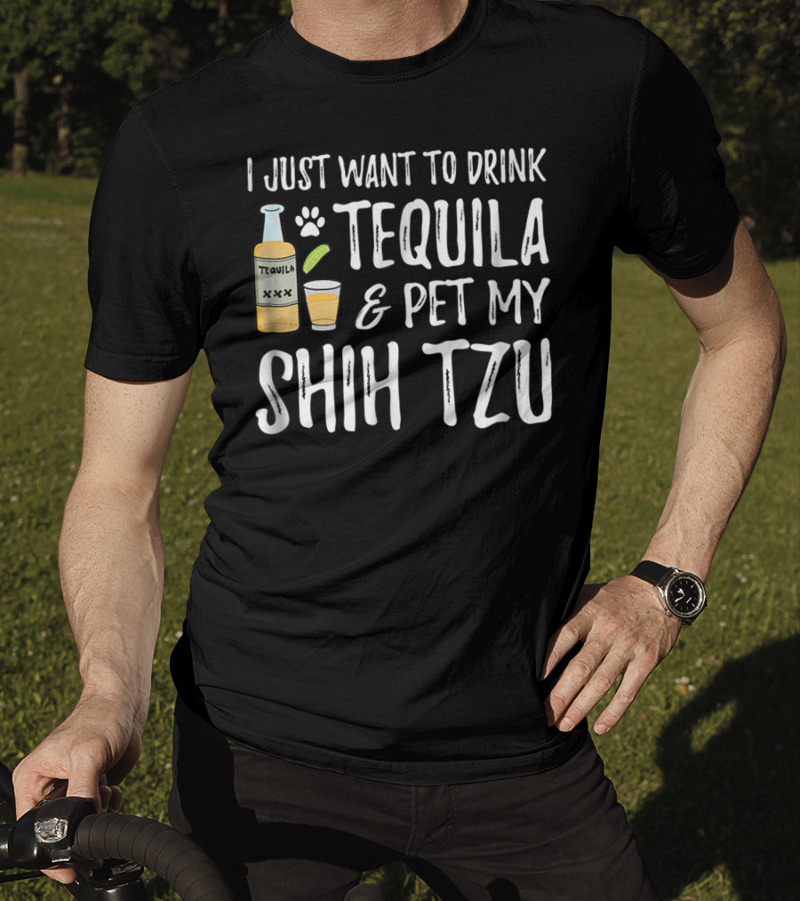 I Just Want To Drink Tequila And Pet My Shih Tzu For Cinco De Mayo Dog Mom Or Dog Dad55 T-Shirt