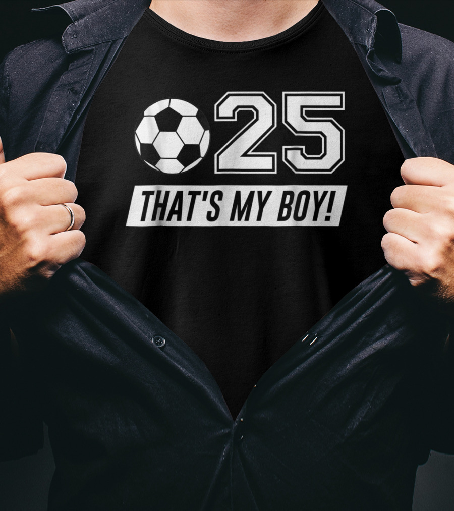That's My Boy Soccer Dad 25 Soccer T-Shirt
