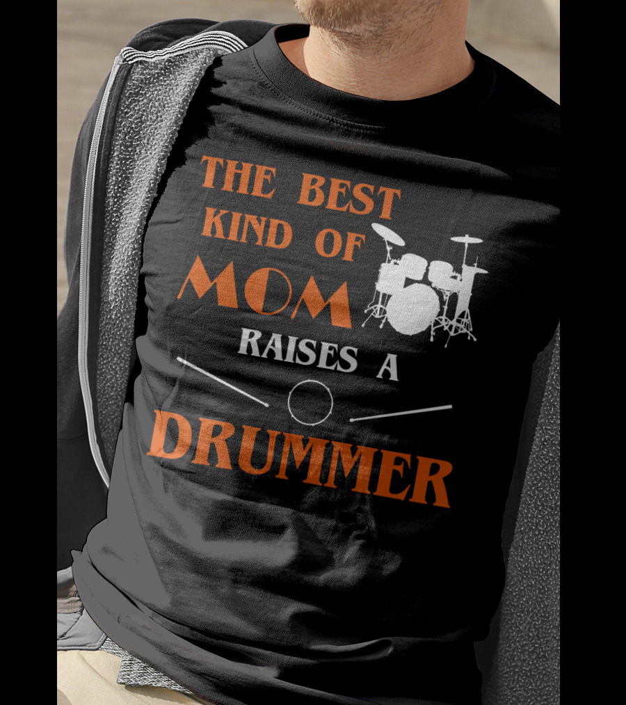 The Best Kind Of Mom Raises A Drummer Drum Kit Sticks T-Shirt