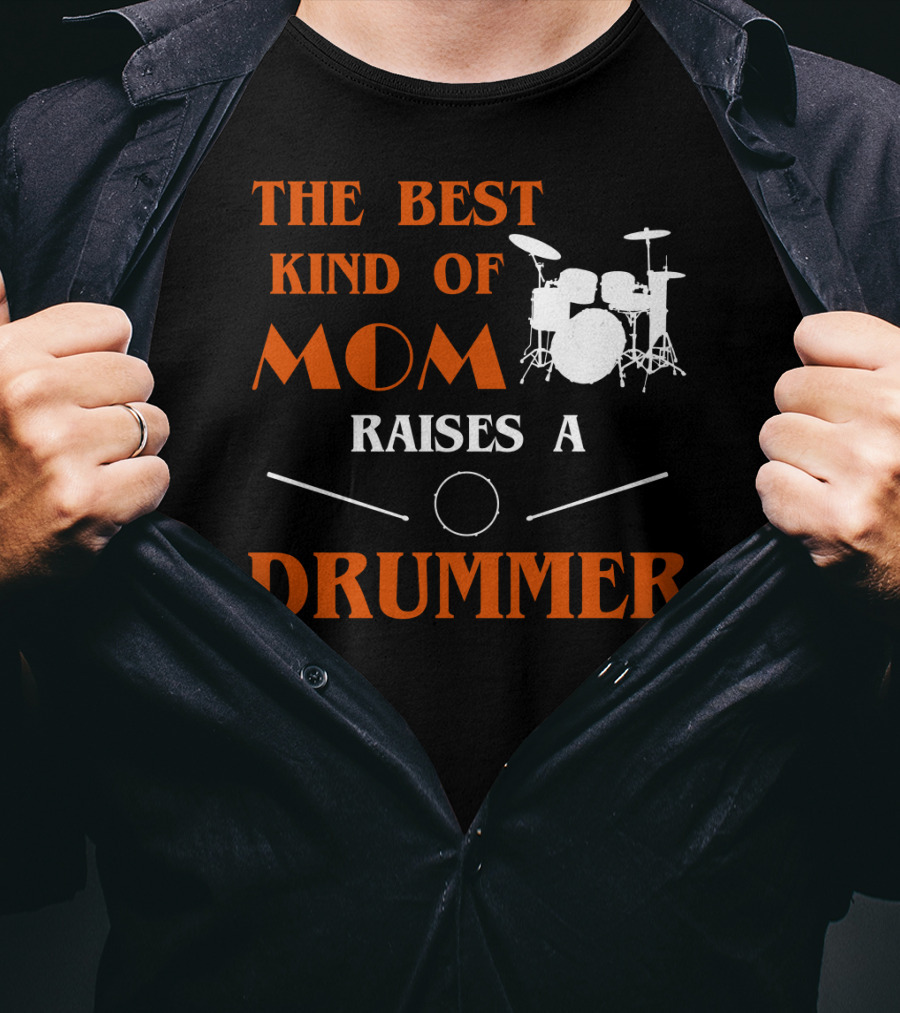 The Best Kind Of Mom Raises A Drummer Drum Kit Sticks T-Shirt