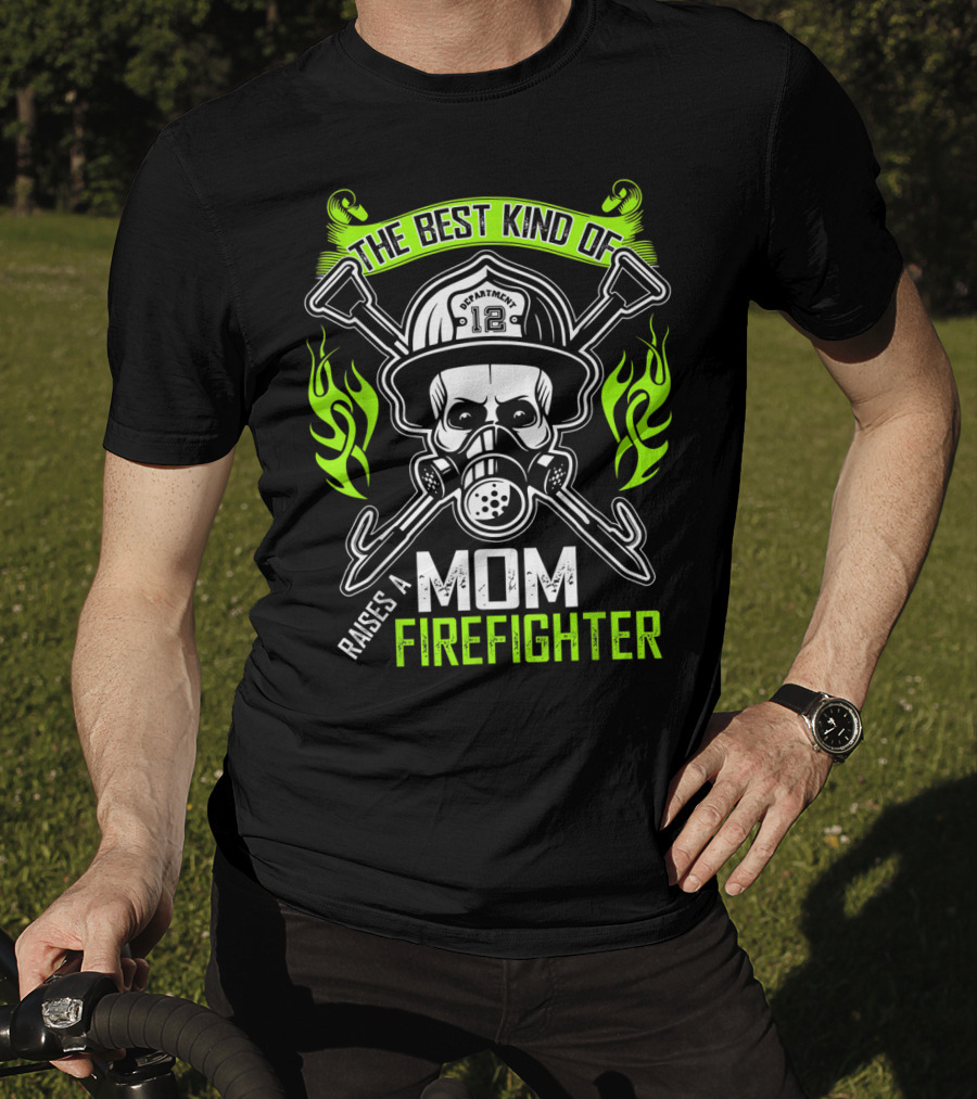 The Best Kind Of Mom Raises A Firefighter Skull Helmet Axes Flames T-Shirt