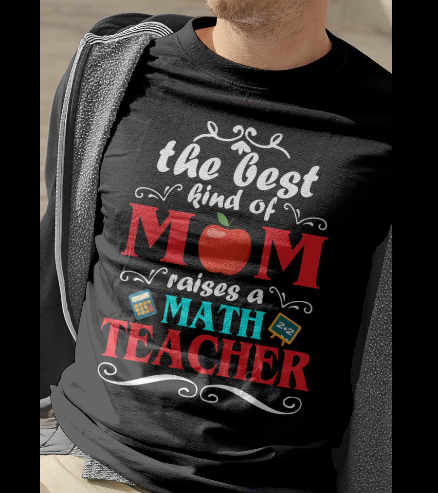 The Best Kind Of Mom Raises A Math Teacher Apple Calculator Blackboard 2+2 T-Shirt