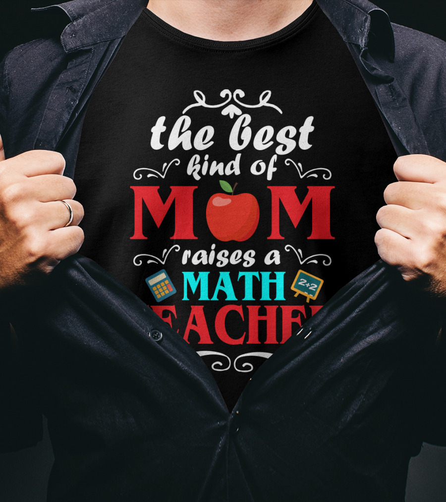 The Best Kind Of Mom Raises A Math Teacher Apple Calculator Blackboard 2+2 T-Shirt