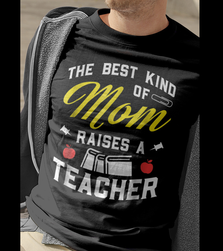 The Best Kind Of Mom Raises A Teacher With Books And Apples T-Shirt