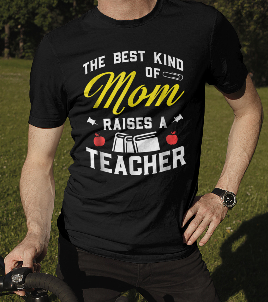 The Best Kind Of Mom Raises A Teacher With Books And Apples T-Shirt