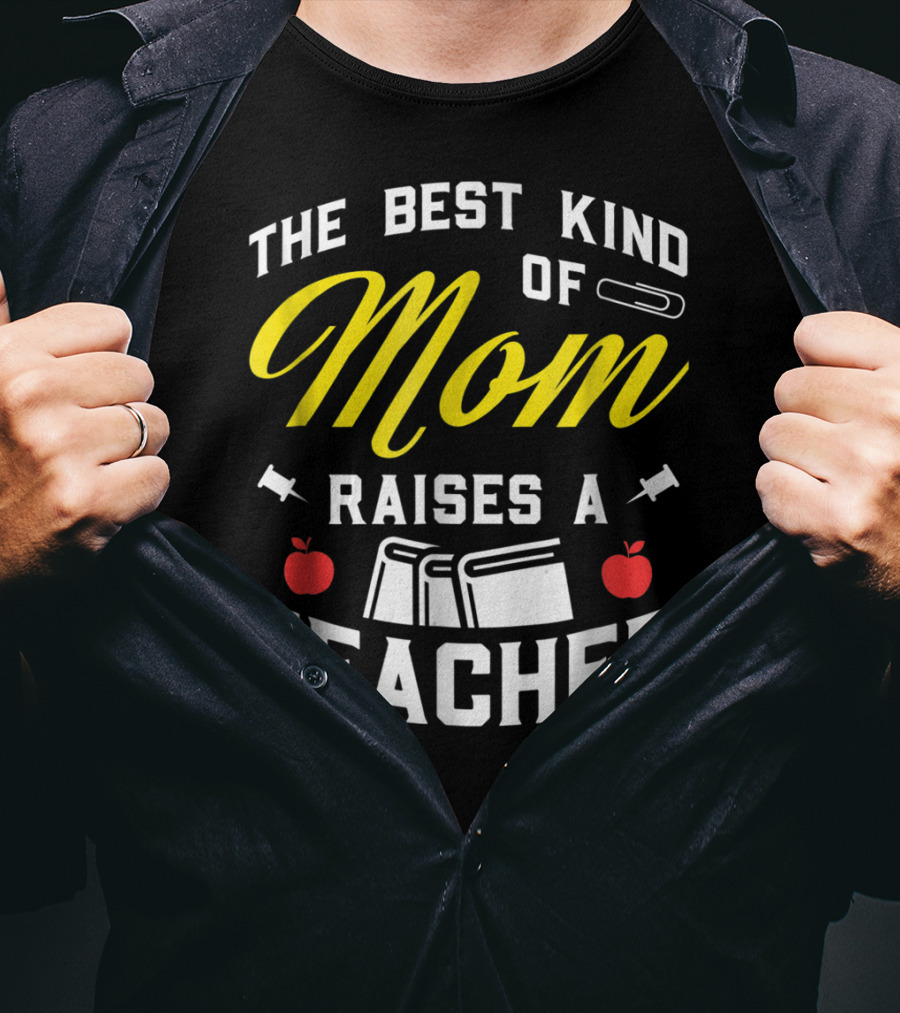 The Best Kind Of Mom Raises A Teacher With Books And Apples T-Shirt