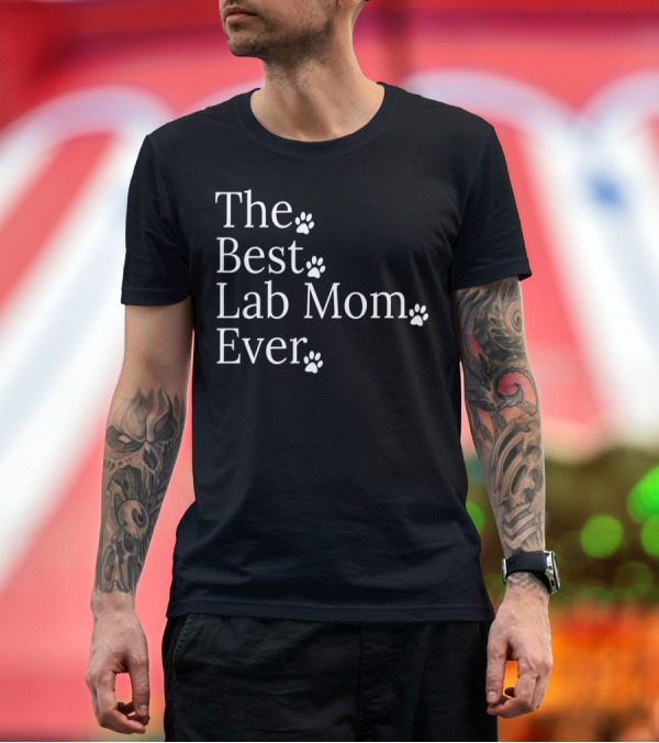 Premium T-Shirt: The Best Lab Mom Ever Labrador Retriever Paw Print Accents T-Shirt The Best Lab Mom Ever Labrador Retriever Paw Print Accents T-Shirt