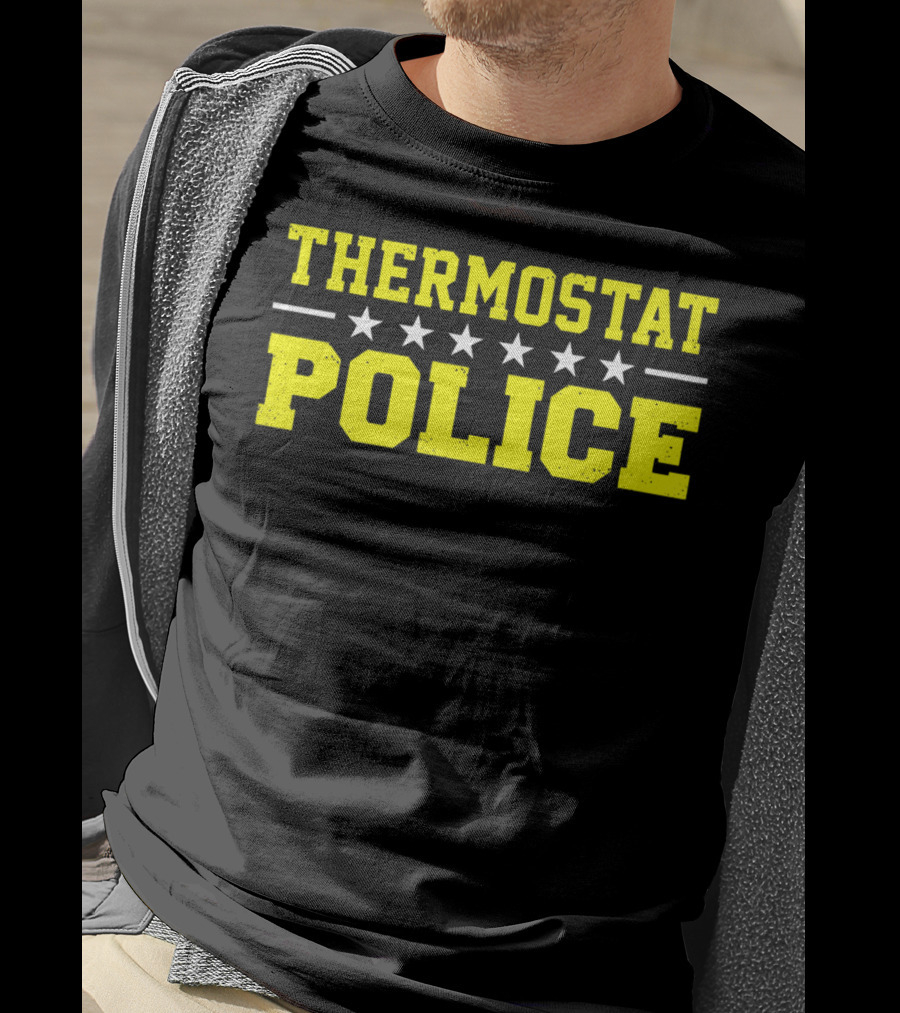 THERMOSTAT POLICE Funny Novelty Stars T-Shirt